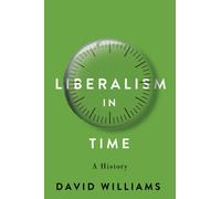 Liberalism in Time : A History