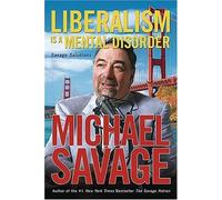 [Liberalism Is A Mental Disorder] [By: Savage, Michael] [March, 2006]