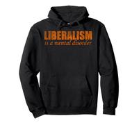 Liberalism is a mental disorder Pullover Hoodie