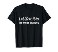 Liberalism, the Axis of Stupidity Conservative Anti Liberal T-Shirt