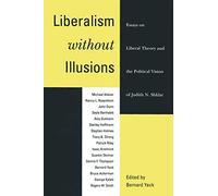 Liberalism without Illusions: Essays on Liberal Theory and the Political Vision of Judith N. Shklar