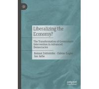 Liberalizing the Economy? : The Transformation of Government Intervention in Advanced Democracies