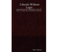Liberals Without Logic: Inconsistencies and Irrationality in John W. Dean's "Conservatives Without Conscience"