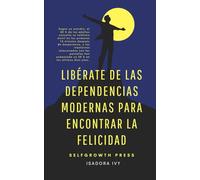 Libérate de las dependencias modernas para encontrar la felicidad