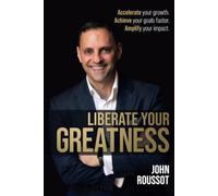 Liberate Your Greatness: Accelerate your growth. Achieve your goals faster. Amplify your impact.