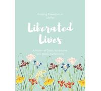 Liberated Lives Finding Freedom in Christ Prayer Journal: A Month of Daily Scriptures and Deep Reflections