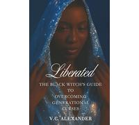 Liberated: The Black Witch’s Guide to Overcoming Generational Curses