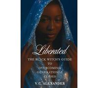 Liberated: The Black Witch's Guide to Overcoming Generational Curses
