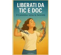 Liberati da Tic e DOC: Il Cammino verso la Serenità