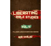 Liberating Bible Studies, Volume 4: Following Jesus: On Earth As In Heaven