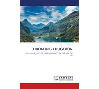 Liberating Education: DIALOGUE, JUSTICE, AND HUMANITY IN THE AGE OF AI