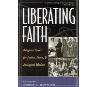 Liberating Faith: Religious Voices for Justice, Peace, and Ecological Wisdom