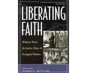 Liberating Faith: Religious Voices for Justice, Peace, and Ecological Wisdom