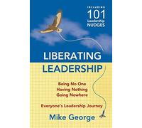 Liberating Leadership: Being No One - Having Nothing - Going Nowhere