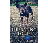 Liberating Louie: The Road To Rutland: 2 (Canine Chronicles)