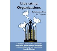 Liberating Organizations: Building the Case for Freedom