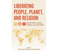 Liberating People, Planet, and Religion: Intersections of Ecology, Economics, and Christianity (Religion in the Modern World)
