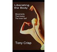 Liberating The Body: Movements That Awaken the Inner Self