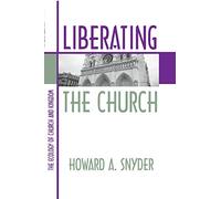 Liberating the Church: The Ecology of Church and Kingdom