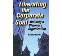Liberating the Corporate Soul: Building a Visionary Organization