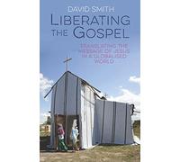 Liberating the Gospel: Translating the message of Jesus Christ in a globalised world