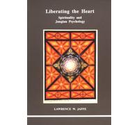 Liberating the Heart: Spirituality and Jungian Psychology (Studies in Jungian Psychology by Jungian Analysts)