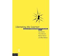 Liberating The Learner: Lessons for Professional Development in Education (Foundations of the Market Economy)