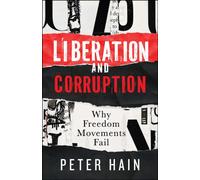 Liberation and Corruption : Why Freedom Movements Fail