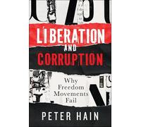 Liberation and Corruption: Why Freedom Movements Fail