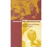 Liberation and Democratization: The South African and Palestinian National Movements: 11 (Social Movements, Protest and Contention)
