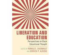 Liberation and Education: Perspectives on Black Educational Thought (New Directions in the History of Education)