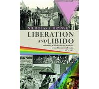 Liberation and Libido : Masculinity, Sexuality, and the Aesthetics of Gay Liberation in Canada, 1971-1987