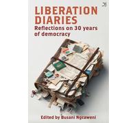 Liberation Diaries: Reflections on 30 Years of Democracy