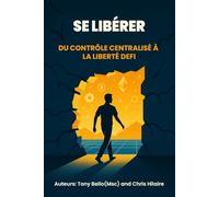 Libération: Du contrôle centralisé à la liberté DeFi