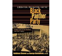 Liberation, Imagination and the Black Panther Party: A New Look at the Black Panthers and their Legacy (New Political Science Reader)