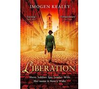 Liberation: Inspired by the incredible true story of World War II's greatest heroine Nancy Wake