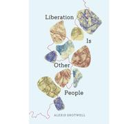 Liberation Is Other People