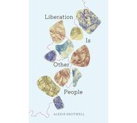 Liberation Is Other People