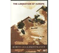 Liberation Of Europe: Across Occupied France [DVD]