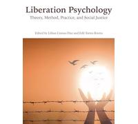 Liberation Psychology: Theory, Method, Practice, and Social Justice (Cultural, Racial, and Ethnic Psychology Series)