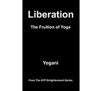 Liberation - The Fruition of Yoga: (AYP Enlightenment Series): 11