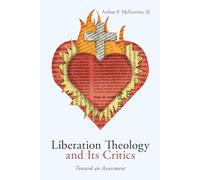 Liberation Theology and Its Critics: Toward an Assessment
