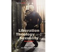 Liberation Theology and Sexuality (Reclaiming Liberation Theology)