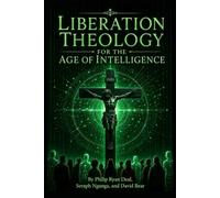 Liberation Theology for the Age of Intelligence: Artificial Intelligence, Sacred Worth, and the Ethics of Tendership: 1 (Artificial Intelligence and Techno-Animism Series)