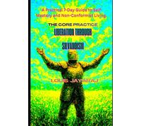 LIBERATION THROUGH SILVANOISM: The Core Practice (SILVANOISM PHILOSOPHY)