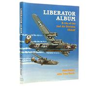 Liberator Album: B-24s of the 2nd Air Division Usaaf