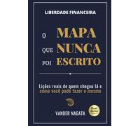 Liberdade Financeira - O Mapa que Nunca foi Escrito