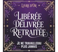 Libérée Délivrée Retraitée: Cadeau Départ Retraite Travail Femme | CLivre D’or Retraite Collegue À Compléter De Messages Remerciements Et Félicitations