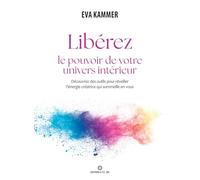 Libérez le pouvoir de votre univers intérieur - Découvrez des outils pour réveiller l'énergie créatrice qui sommeille en vous