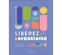 Libérez votre créativité - 12 semaines pour réveiller l'artiste en soi